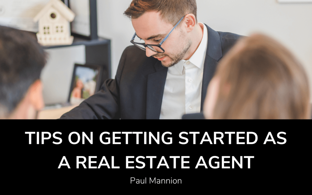 Paul Mannion Tips on Getting Started as a Real Estate Agent