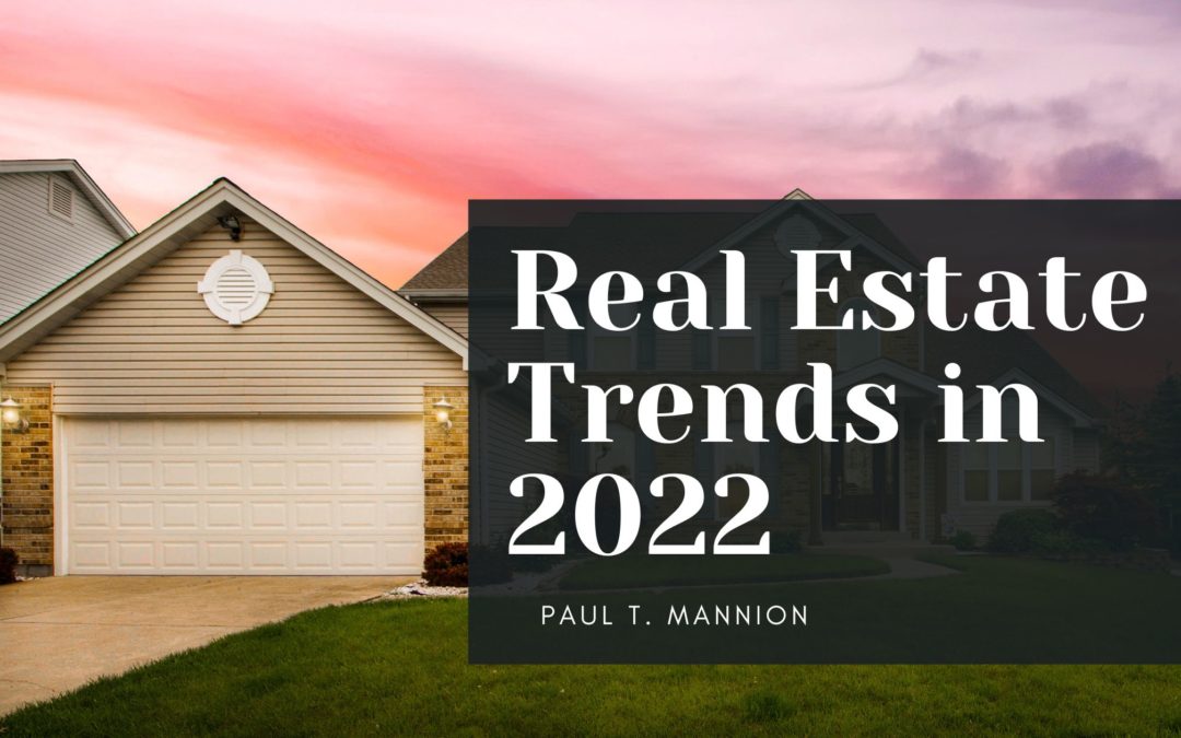 Real Estate Trends in 2022 Paul Mannion Real Estate